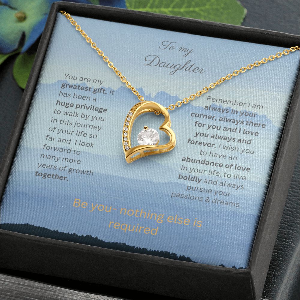 Remind your daughter to ALWAYS be herself.